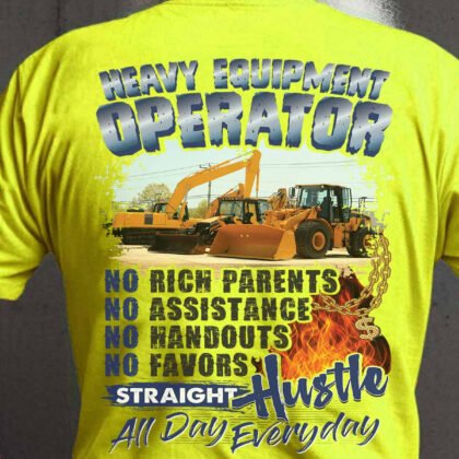 Heavy Equipment Operator Straight Hustle All day Everyday