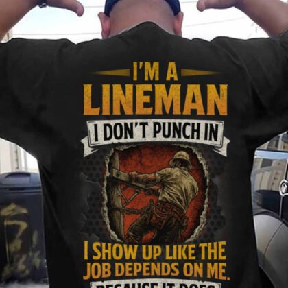 I Don’t Punch In Lineman Apparel - Job Dedication